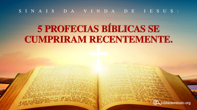 Sinais da vinda de Jesus: 5 profecias bíblicas se cumpriram recentemente